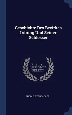 Geschichte Des Bezirkes Irdning Und Seiner Schlösser - Wernbacher, Rudolf