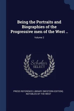 Being the Portraits and Biographies of the Progressive men of the West ..; Volume 2