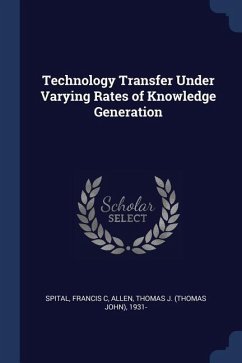 Technology Transfer Under Varying Rates of Knowledge Generation - Spital, Francis C.; Allen, Thomas J.