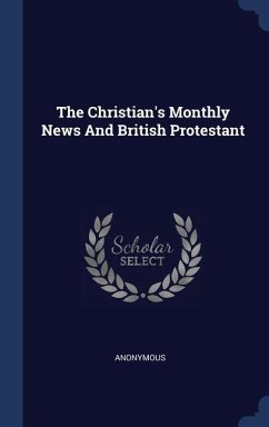 The Christian's Monthly News And British Protestant