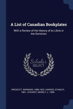 A List of Canadian Bookplates - Prescott, Winward; Harrod, Stanley; Ayearst, Morely J