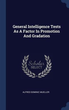 General Intelligence Tests As A Factor In Promotion And Gradation - Mueller, Alfred Dominic