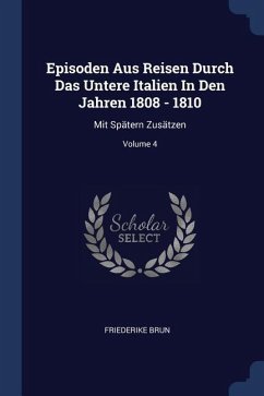 Episoden Aus Reisen Durch Das Untere Italien In Den Jahren 1808 - 1810 - Brun, Friederike