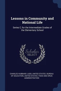 Lessons in Community and National Life: Series C, for the Intermediate Grades of the Elementary School - Judd, Charles Hubbard