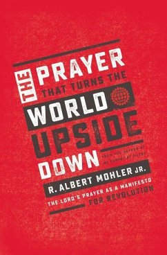 The Prayer That Turns the World Upside Down - Mohler Jr, R Albert