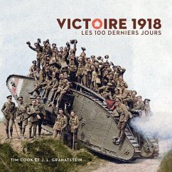 Victoire 1918 - Cook, Tim; Granatstein, Jack Lawrence