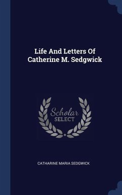Life And Letters Of Catherine M. Sedgwick