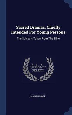 Sacred Dramas, Chiefly Intended For Young Persons