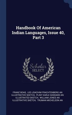 Handbook Of American Indian Languages, Issue 40, Part 3 - Boas, Franz