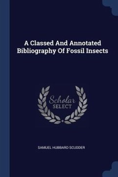 A Classed And Annotated Bibliography Of Fossil Insects - Scudder, Samuel Hubbard