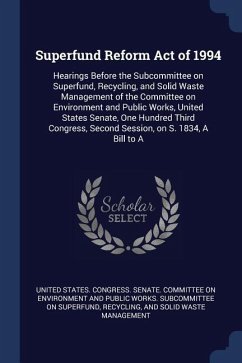 Superfund Reform Act of 1994: Hearings Before the Subcommittee on Superfund, Recycling, and Solid Waste Management of the Committee on Environment a