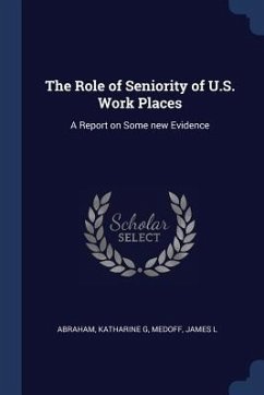 The Role of Seniority of U.S. Work Places: A Report on Some new Evidence - Abraham, Katharine G.; Medoff, James L.