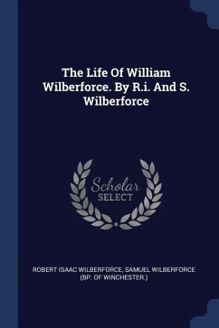 The Life Of William Wilberforce. By R.i. And S. Wilberforce - Wilberforce, Robert Isaac