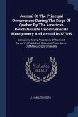 Journal Of The Principal Occurrences During The Siege Of Quebec By The American Revolutionists Under Generals Montgomery And Arnold In 1775-6