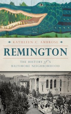 Remington: The History of a Baltimore Neighborhood - Ambrose, Kathleen C.