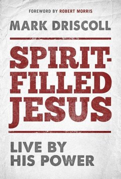 Spirit-Filled Jesus: Live by His Power - Driscoll, Mark