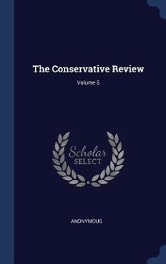 The Conservative Review; Volume 5 - Anonymous