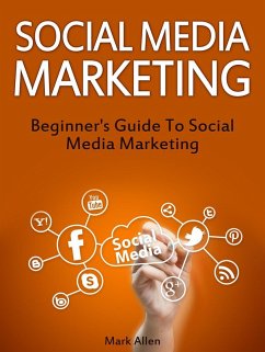 Cover Social Media Marketing: Beginner's Guide To Social Media Marketing (eBook, ePUB)