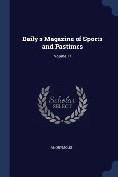 Baily's Magazine of Sports and Pastimes; Volume 17