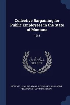 Collective Bargaining for Public Employees in the State of Montana: 1982 - Moffatt, Jean