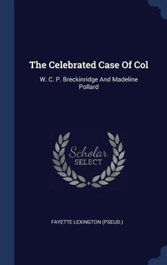 The Celebrated Case Of Col: W. C. P. Breckinridge And Madeline Pollard - (Pseud )., Fayette Lexington