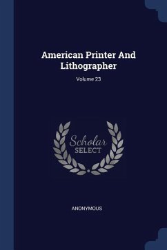 American Printer And Lithographer; Volume 23 - Anonymous