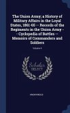 The Union Army; a History of Military Affairs in the Loyal States, 1861-65 -- Records of the Regiments in the Union Army -- Cyclopedia of Battles -- Memoirs of Commanders and Soldiers; Volume 4