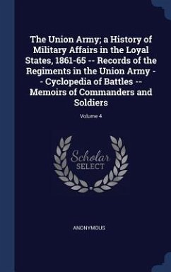 The Union Army; a History of Military Affairs in the Loyal States, 1861-65 -- Records of the Regiments in the Union Army -- Cyclopedia of Battles -- Memoirs of Commanders and Soldiers; Volume 4 - Anonymous