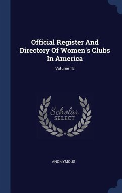 Official Register And Directory Of Women's Clubs In America; Volume 15