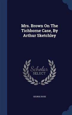 Mrs. Brown On The Tichborne Case, By Arthur Sketchley - Rose, George