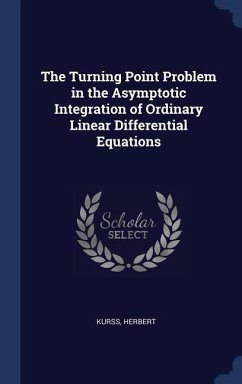 The Turning Point Problem in the Asymptotic Integration of Ordinary Linear Differential Equations - Kurss, Herbert