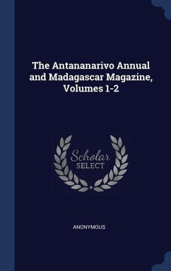 The Antananarivo Annual and Madagascar Magazine, Volumes 1-2