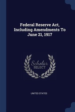 Federal Reserve Act, Including Amendments To June 21, 1917