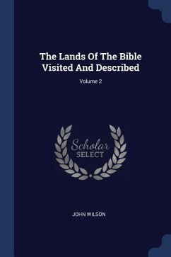 The Lands Of The Bible Visited And Described; Volume 2 - Wilson, John