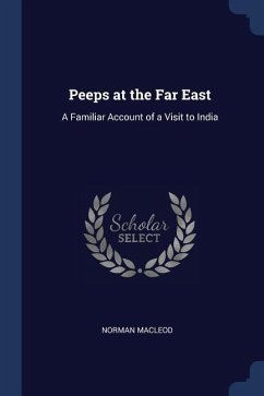 Peeps at the Far East: A Familiar Account of a Visit to India
