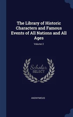 The Library of Historic Characters and Famous Events of All Nations and All Ages; Volume 2 - Anonymous