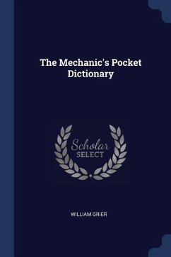 The Mechanic's Pocket Dictionary - Grier, William