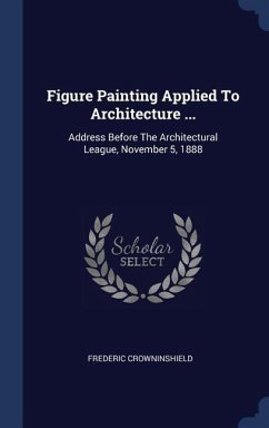 Figure Painting Applied To Architecture ... - Crowninshield, Frederic