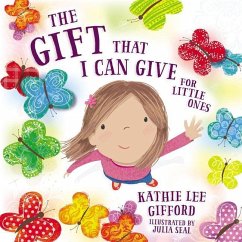 The Gift That I Can Give for Little Ones - Gifford, Kathie Lee
