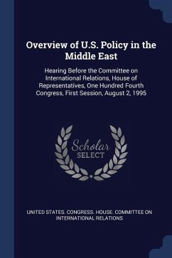 Overview of U.S. Policy in the Middle East: Hearing Before the Committee on International Relations, House of Representatives, One Hundred Fourth Cong