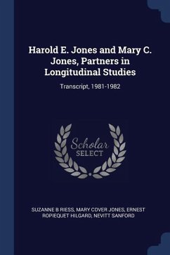 Harold E. Jones and Mary C. Jones, Partners in Longitudinal Studies: Transcript, 1981-1982 - Riess, Suzanne B.; Jones, Mary Cover; Hilgard, Ernest Ropiequet