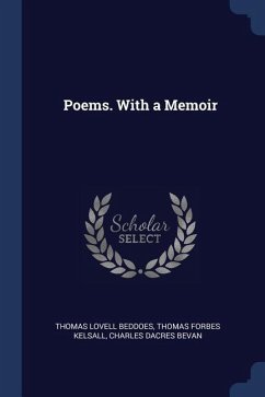 Poems. With a Memoir - Beddoes, Thomas Lovell; Kelsall, Thomas Forbes; Bevan, Charles Dacres
