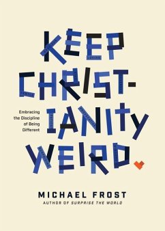 Keep Christianity Weird - Frost, Michael