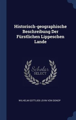 Historisch-geographische Beschreibung Der Fürstlichen Lippeschen Lande