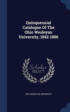 Quinquennial Catalogue Of The Ohio Wesleyan University, 1842-1886 - University, Ohio Wesleyan