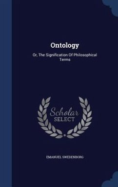 Ontology: Or, The Signification Of Philosophical Terms - Swedenborg, Emanuel