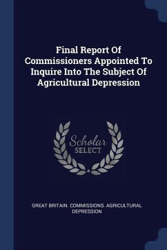 Final Report Of Commissioners Appointed To Inquire Into The Subject Of Agricultural Depression