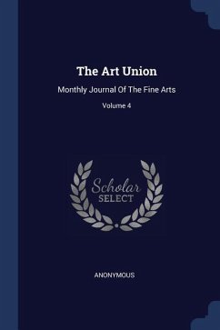 The Art Union: Monthly Journal Of The Fine Arts; Volume 4 - Anonymous