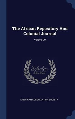 The African Repository And Colonial Journal; Volume 29 - Society, American Colonization