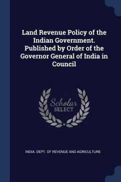 Cover Land Revenue Policy of the Indian Government. Published by Order of the Governor General of India in Council